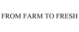FROM FARM TO FRESH trademark