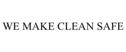 WE MAKE CLEAN SAFE trademark