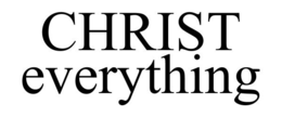 CHRIST EVERYTHING trademark