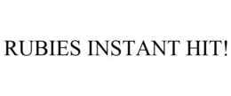 RUBIES INSTANT HIT! trademark