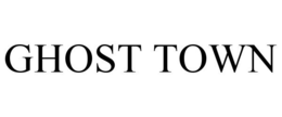 GHOST TOWN trademark