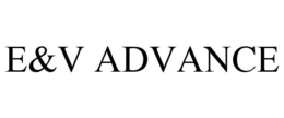 E&V ADVANCE trademark
