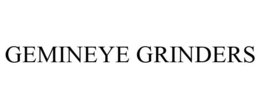 GEMINEYE GRINDERS trademark