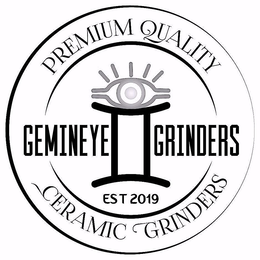 GEMINEYE GRINDERS PREMIUM QUALITY CERAMIC GRINDERS EST 2019 trademark