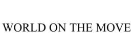 WORLD ON THE MOVE trademark