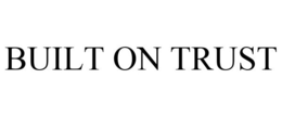 BUILT ON TRUST trademark