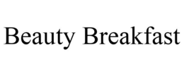 BEAUTY BREAKFAST trademark