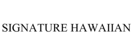 SIGNATURE HAWAIIAN trademark