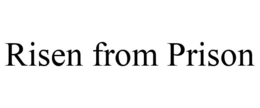 RISEN FROM PRISON trademark