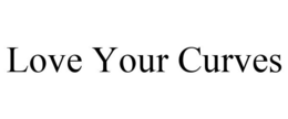LOVE YOUR CURVES trademark