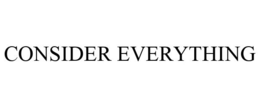 CONSIDER EVERYTHING trademark