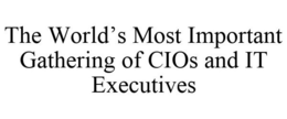 THE WORLD'S MOST IMPORTANT GATHERING OF CIOS AND IT EXECUTIVES trademark