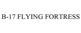 B-17 FLYING FORTRESS trademark