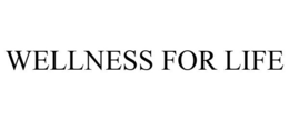 WELLNESS FOR LIFE trademark