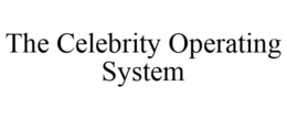 THE CELEBRITY OPERATING SYSTEM trademark