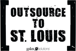 OUTSOURCE TO ST. LOUIS GALAXE.SOLUTIONS trademark