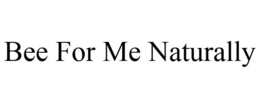 BEE FOR ME NATURALLY trademark