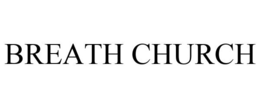 BREATH CHURCH trademark