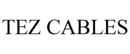 TEZ CABLES trademark