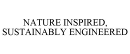 NATURE INSPIRED, SUSTAINABLY ENGINEERED trademark