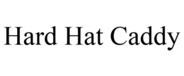 HARD HAT CADDY trademark
