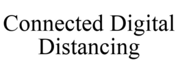 CONNECTED DIGITAL DISTANCING trademark