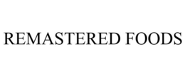 REMASTERED FOODS trademark