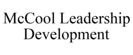 MCCOOL LEADERSHIP DEVELOPMENT trademark