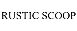 RUSTIC SCOOP trademark