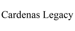 CARDENAS LEGACY trademark