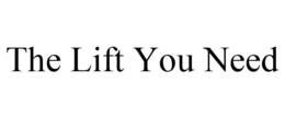 THE LIFT YOU NEED trademark