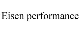 EISEN PERFORMANCE trademark