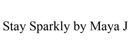 STAY SPARKLY BY MAYA J trademark