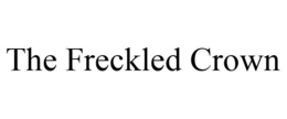 THE FRECKLED CROWN trademark