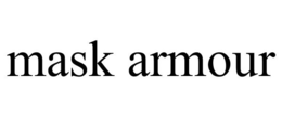 MASK ARMOUR trademark
