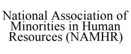NATIONAL ASSOCIATION OF MINORITIES IN HUMAN RESOURCES (NAMHR) trademark