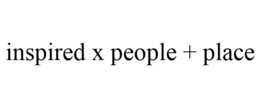 INSPIRED X PEOPLE + PLACE trademark