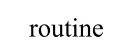 ROUTINE trademark