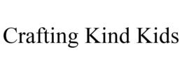 CRAFTING KIND KIDS trademark