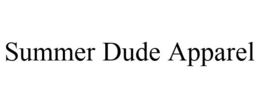 SUMMER DUDE APPAREL trademark