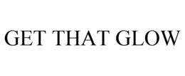 GET THAT GLOW trademark