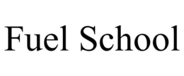 FUEL SCHOOL trademark