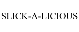 SLICK-A-LICIOUS trademark