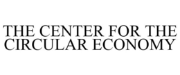 THE CENTER FOR THE CIRCULAR ECONOMY trademark