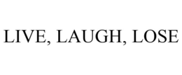 LIVE, LAUGH, LOSE trademark