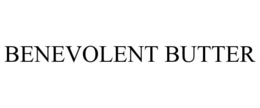 BENEVOLENT BUTTER trademark