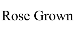 ROSE GROWN trademark