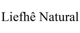 LIEFHÊ NATURAL trademark