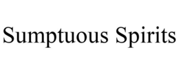SUMPTUOUS SPIRITS trademark