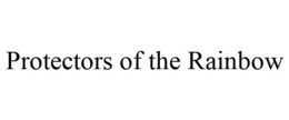 PROTECTORS OF THE RAINBOW trademark